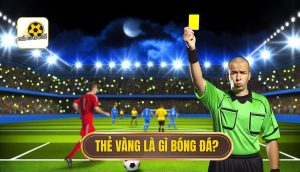 Thẻ vàng là gì bóng đá