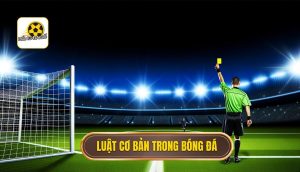 luật cơ bản trong bóng đá