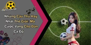 Những Cầu Thủ Hay Nhất Thế Giới