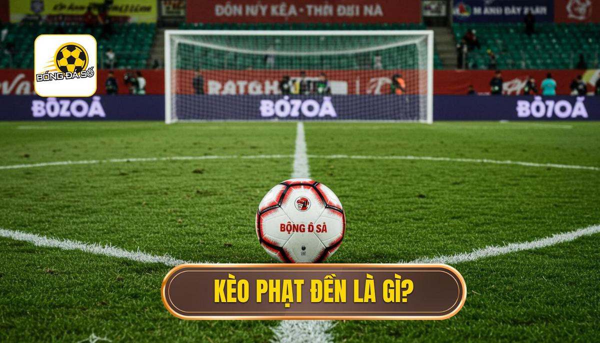 Phần 1_ Định Nghĩa Cơ Bản – Kèo Phạt Đền Là Gì_