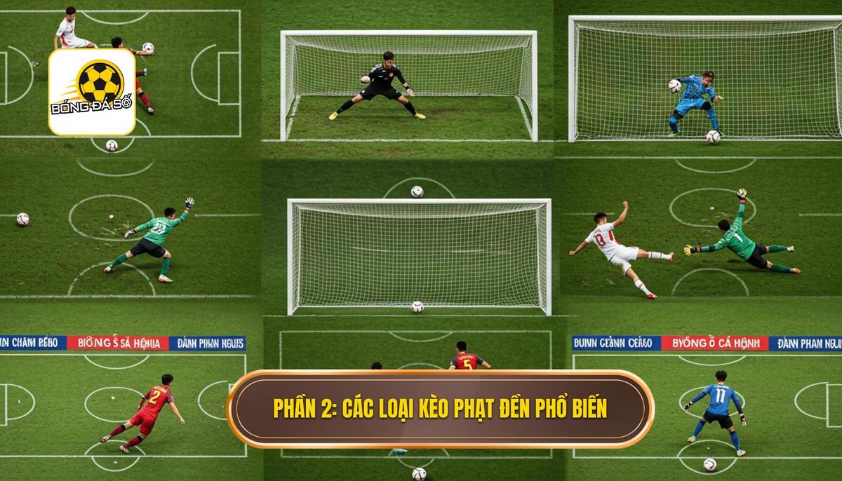 Phần 2_ Các Loại Hình Kèo Phạt Đền Phổ Biến Nhất