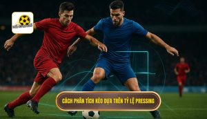 Cách phân tích kèo dựa trên tỷ lệ pressing