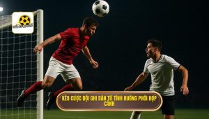 Kèo cược đội ghi bàn từ tình huống phối hợp cánh