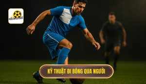 Kỹ thuật đi bóng qua người