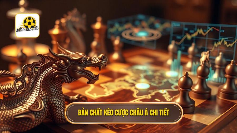 Bản chất kèo cược châu Á chi tiết