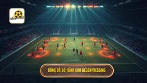 Chiến thuật Gegenpressing: Đỉnh cao của nghệ thuật bóng đá tổng lực hiện đại