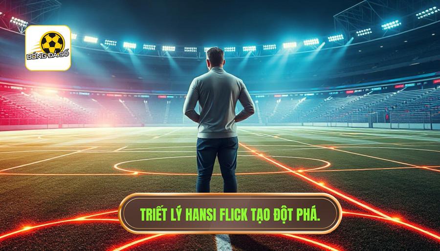 Triết lý của Hansi Flick: Chìa khóa cho sự bùng nổ