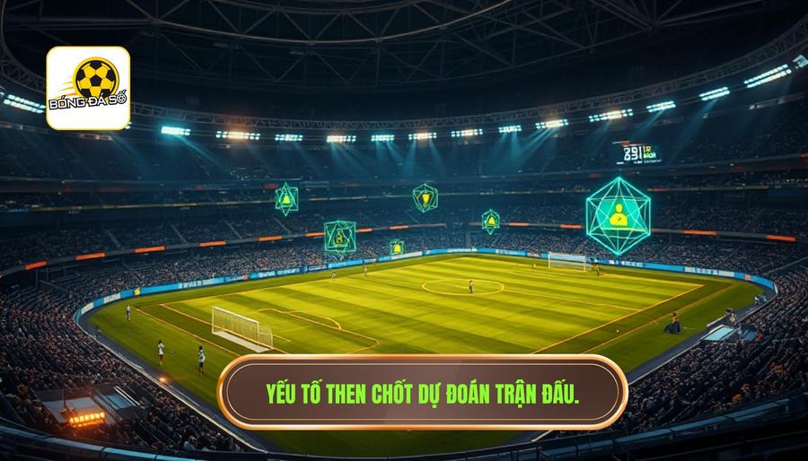 Các Yếu Tố Then Chốt Khi Dự Đoán Trận Cầu Lớn